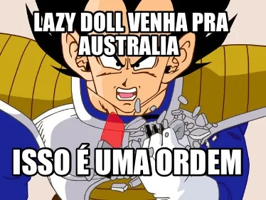 Funny Lazy doll venha pra Australia Isso é uma ordem