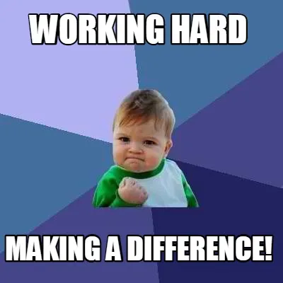 Funny Working hard making a difference!
