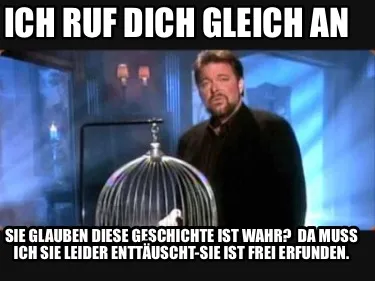 Funny Ich ruf dich gleich an Sie glauben diese Geschichte ist wahr? da muss ich sie l