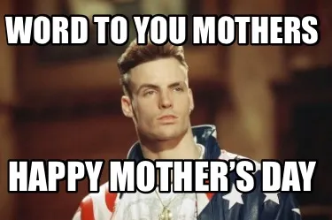 Funny Word to you Mothers Happy Mother’s Day