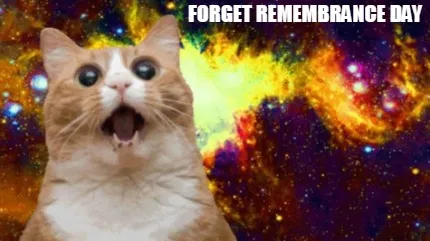 Forget Remembrance Day