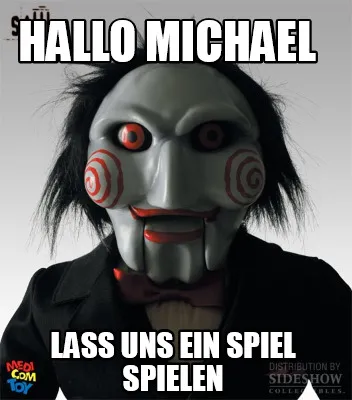 Hallo Michael Lass uns ein Spiel spielen