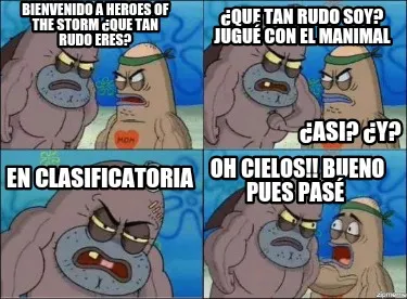 Funny ¿que tan rudo soy? Jugué con el manimal ¿Asi? ¿y? Bienvenido a Heroes of the