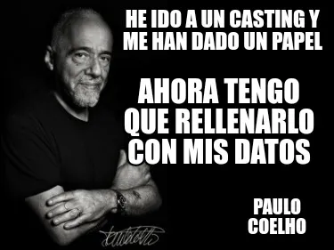 Funny He ido a un casting y me han dado un papel Paulo Coelho Ahora tengo que rellenar