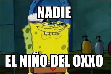 Nadie El niño del oxxo