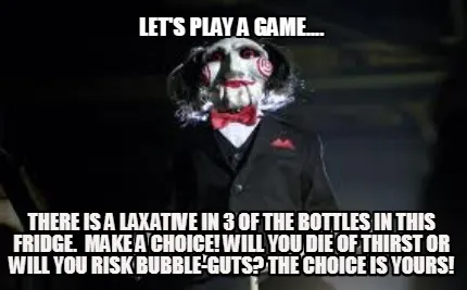 Let's Play a Game.... There is a Laxative in 3 of the bottles in this fridge. m