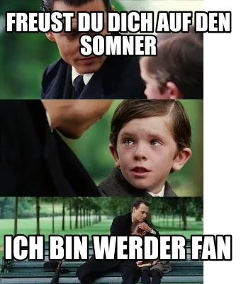 Freust du dich auf den Somner Ich bin Werder Fan