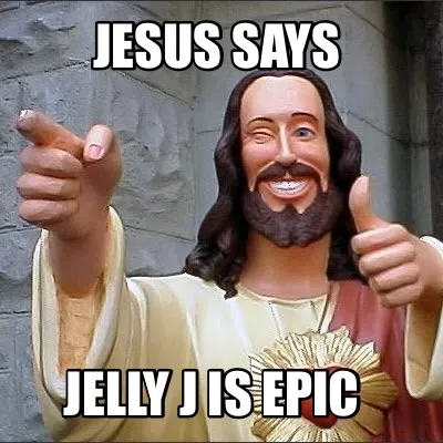 Funny Jesus says Jelly j is epic