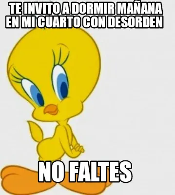 Funny Te invito a dormir mañana en mi cuarto con desorden No faltes