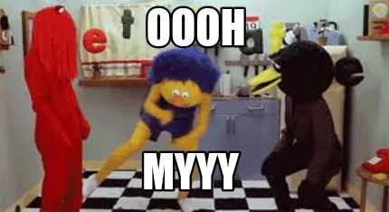 Oooh Myyy