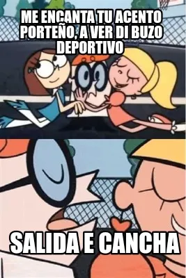 Funny Me encanta tu acento Porteño, a ver di buzo deportivo Salida e cancha