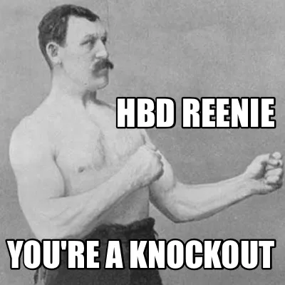 Funny HBD REENIE YOU'RE A KNOCKOUT