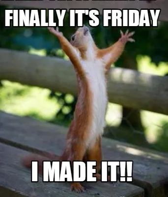 Finally it's friday i made it!!