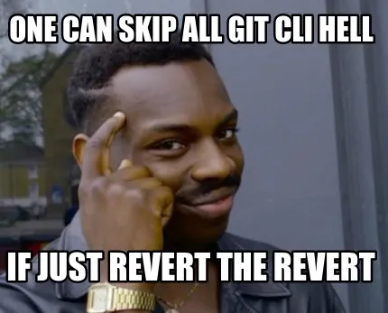Funny one can skip all git cli hell if just revert the revert