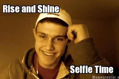 Rise and Shine Selfie Time