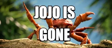Funny JOJO IS GONE