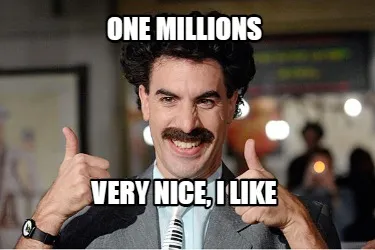One millions very nice, I like