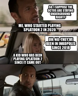 So, I suppose the octos are staying underground, right? Uh, no. They’ve been i