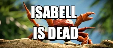 Funny ISABELL IS DEAD