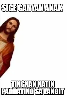Funny Sige ganyan anak tingnan natin pagdating sa langit