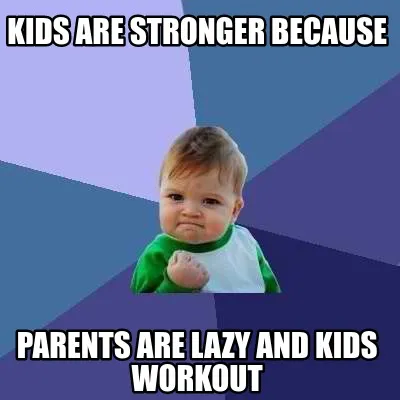 Funny kids are stronger because parents are lazy and kids workout