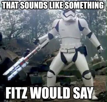 Funny That sounds like something Fitz would Say