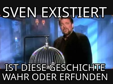 Sven existiert Ist diese geschichte wahr oder erfunden