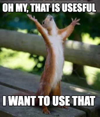 Funny Oh my, that is usesful I want to use that