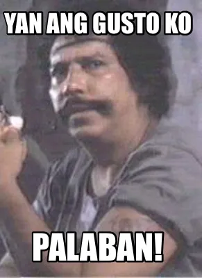 Yan ang gusto ko Palaban!