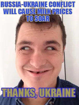 Russia-Ukraine conflict will cause milk prices to soar Thanks, Ukraine