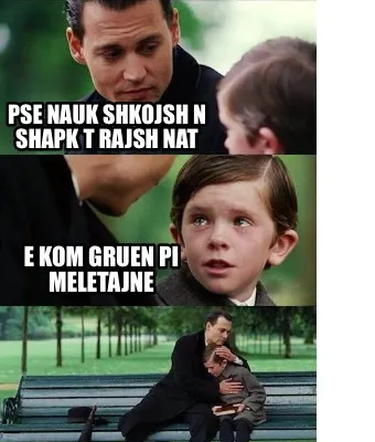 Funny Pse nauk shkojsh n shapk t rajsh nat E kom gruen pi meletajne