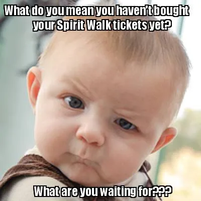What do you mean you haven't bought your Spirit Walk tickets yet? What are you w