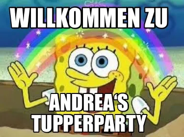 Funny Willkommen zu Andrea‘s Tupperparty