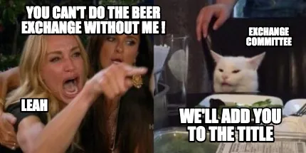 Funny You can't do the beer exchange without me ! We'll add you to the title Leah Exc