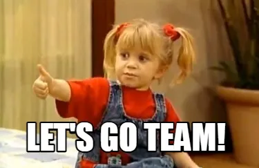 LET'S GO TEAM!
