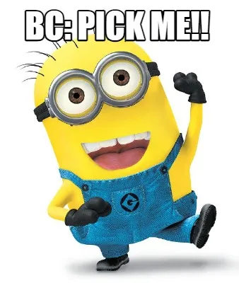 Funny BC: PICK ME!!