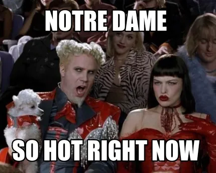 Funny Notre Dame So hot right now