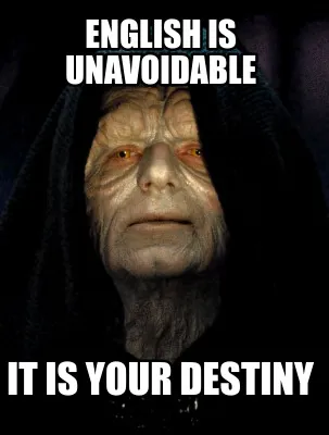 Funny English is unavoidable It is your destiny