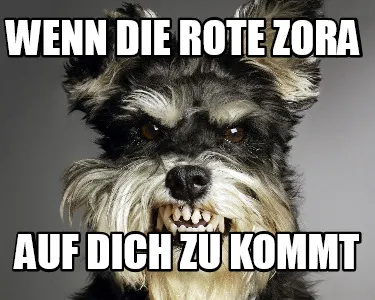 Wenn Die Rote Zora auf dich zu kommt