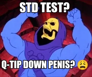STD Test? Q-Tip down penis? ????