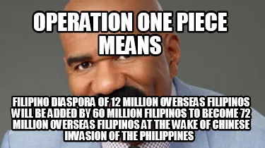 OPERATION ONE PIECE MEANS FILIPINO DIASPORA OF 12 MILLION OVERSEAS FILIPINOS WIL