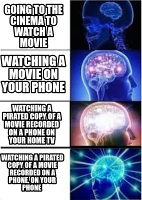 Funny Going to the cinema to watch a movie Watching a pirated copy of a movie recorded