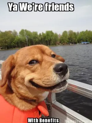 Funny Ya We're friends With Benefits