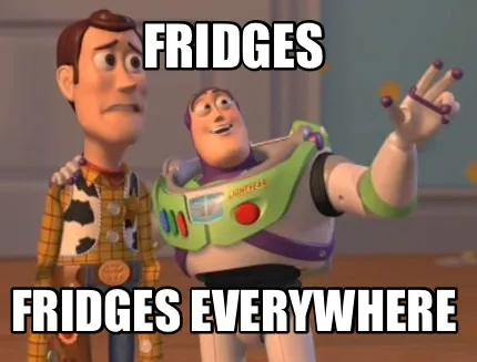 Fridges Fridges everywhere