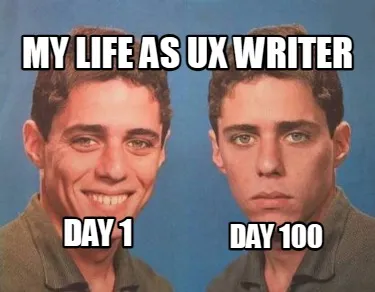 My life as ux writer day 1 day 100