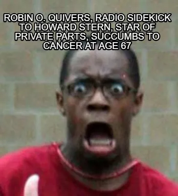 Robin O. Quivers, radio sidekick to Howard Stern, star of Private Parts, succumb