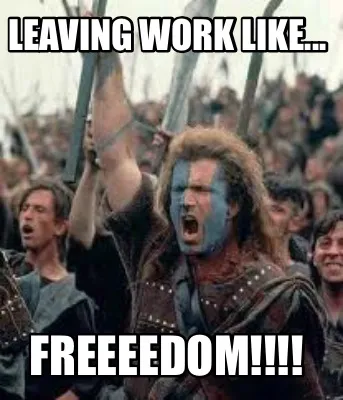 Leaving work like... Freeeedom!!!!