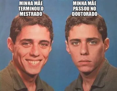 Funny Minha mãe terminou o mestrado Minha mãe passou no doutorado