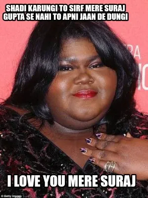 Funny Shadi karungi to sirf mere Suraj gupta se nahi to apni jaan de dungi I love you