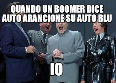 Funny quando un boomer dice auto arancione su auto blu io